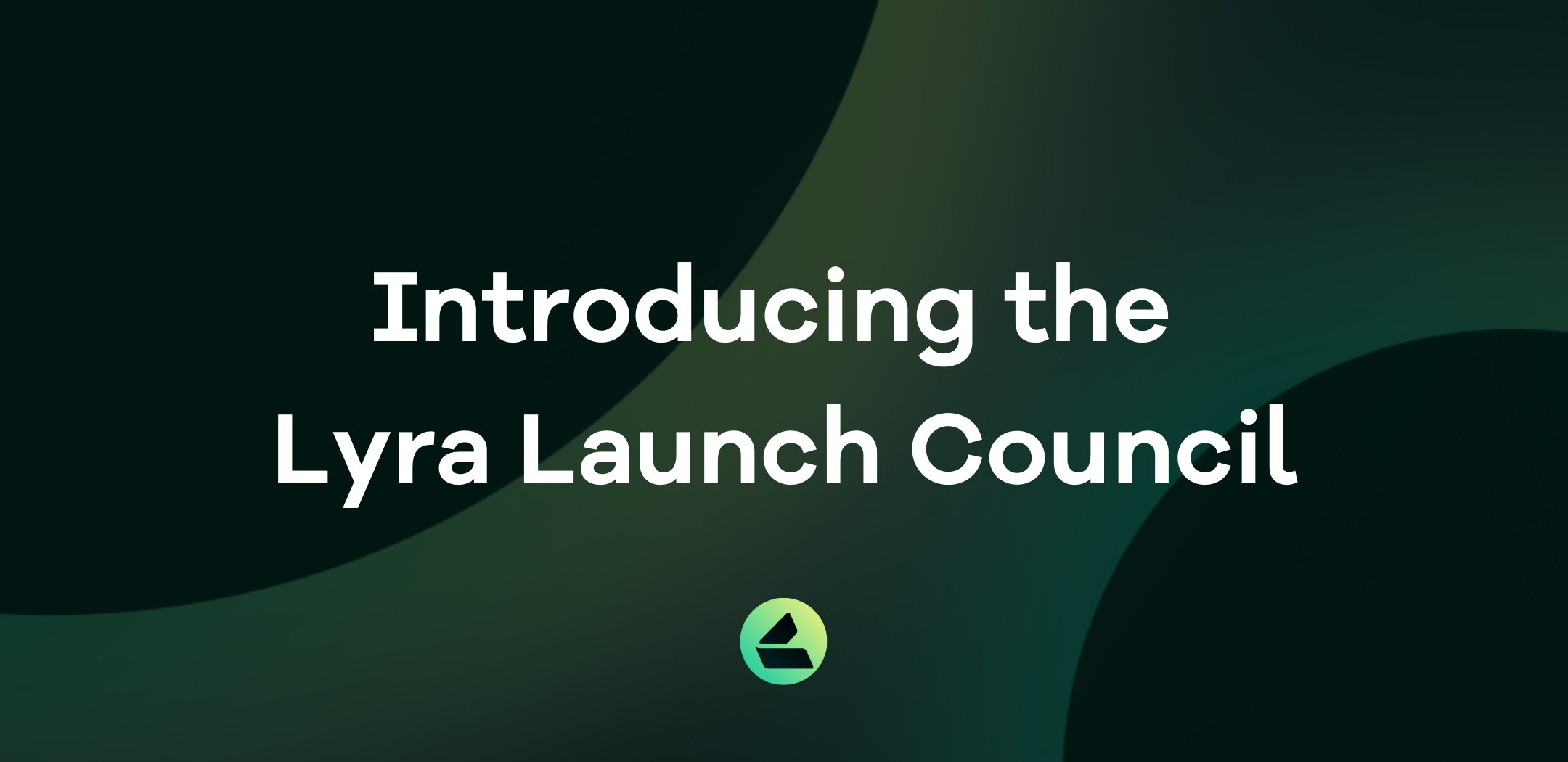 Introducing the Lyra Launch Council